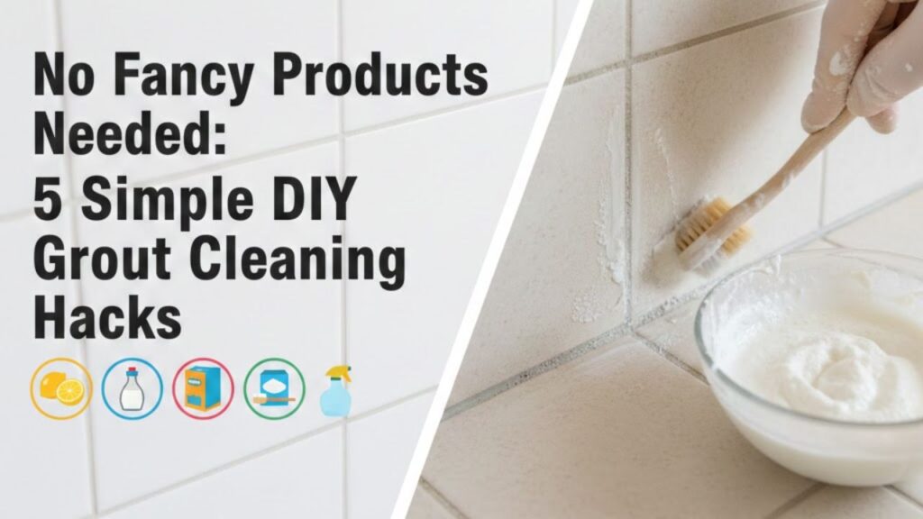 No Fancy Products Needed: 5 Simple DIY Grout Cleaning Hacks